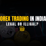 Forex Trading Legal or Illegal in India - 2024