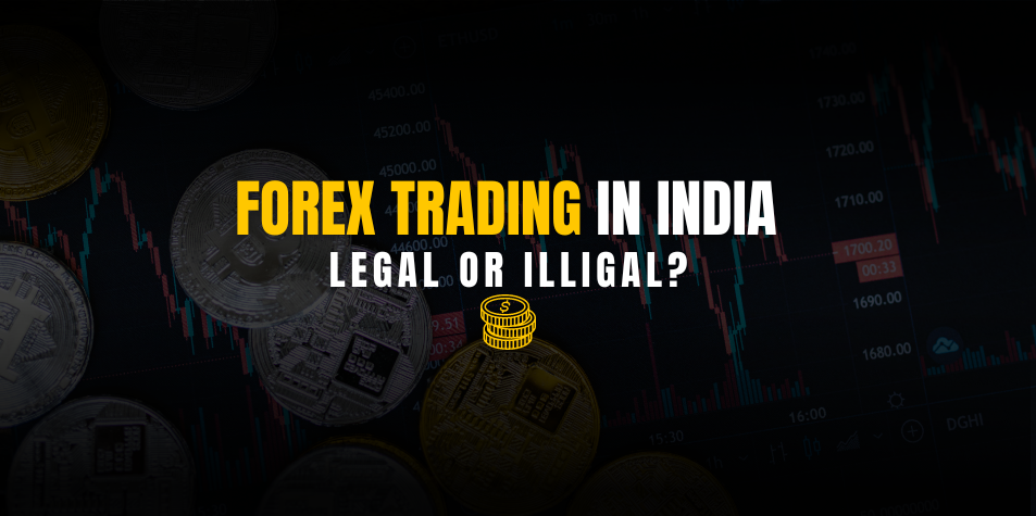 Forex Trading Legal or Illegal in India - 2024